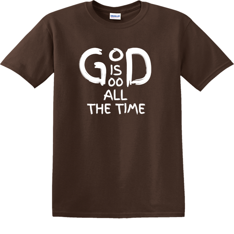 God is good all the time - Christian T-shirts