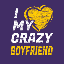I Love My Crazy Boyfriend - Anniversary T-shirts