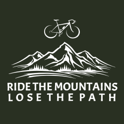 Ride The Mountains Lose The Path - Biking T-shirts