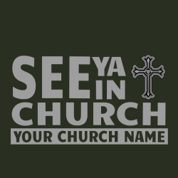 See Ya In Church   Your Church Name - Church T-shirts