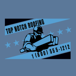  Top Notch Roofing   1 (800) 555-1212  - Roofing T-shirts