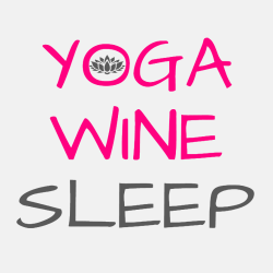 Yoga Wine Sleep - Yoga T-shirts