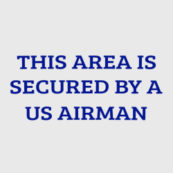 This Area Is Secured By A US Airman