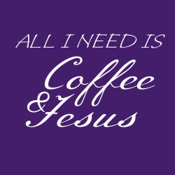 All i need is coffee and jesus - Christian T-shirts