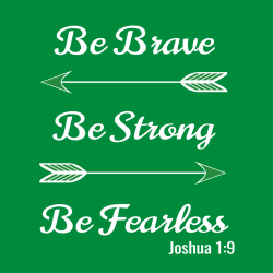 Be brave be strong be fearless - Christian T-shirts