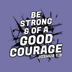 Be strong & of a good courage - Christian T-shirts