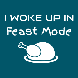 i woke up in feast mode thanksgiving t shirts