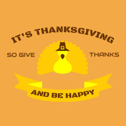It's Thanksgiving So Give Thanks And Be Happy - Thanksgiving T-shirts