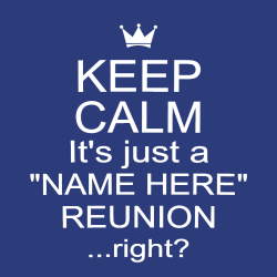 Keep Calm Reunion T Shirts