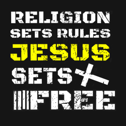 Religion sets rules jesus sets free - Christian T-shirts
