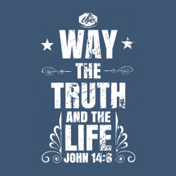 The way the truth and the life - Christian T-shirts