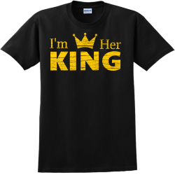 I'm Her King - Anniversary T-shirts