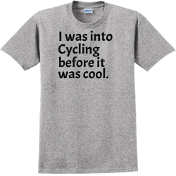 I Was Into Cycling Before It Was Cool. - Biking T-shirts