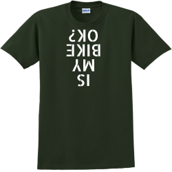 Is My Bike Ok? - Biking T-shirts