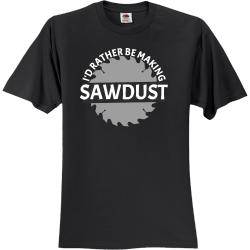 Sawdust T Shirts