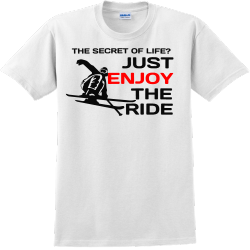 The Secret Of Life? Just Enjoy The Ride  - Skiing T-shirts