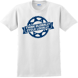Think Globally Cycle Locally - Biking T-shirts
