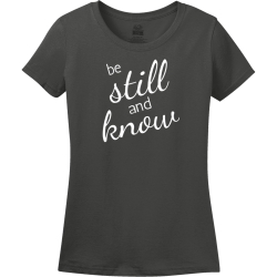 Be still and know - Christian T-shirts