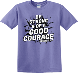 Be strong & of a good courage - Christian T-shirts