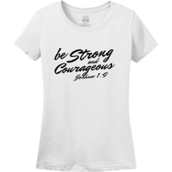 Be Strong And Courageous - Christian T-shirts