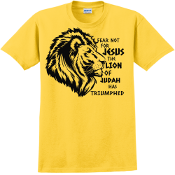 Fear not for jesus the lion of judah has triumphed - Christian T-shirts