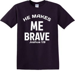 He makes me brave - Christian T-shirts