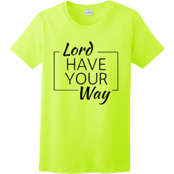 Lord have your way - Christian T-shirts