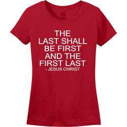 The last shall be first and the first last - Christian T-shirts