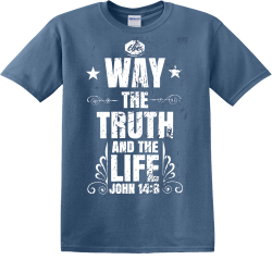 The way the truth and the life - Christian T-shirts