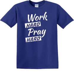 Work hard pray hard - Christian T-shirts