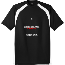 Create-A-SYMPTOM-ADDICT Unisex 100% Polyester T-Shirts Sport-Tek T478