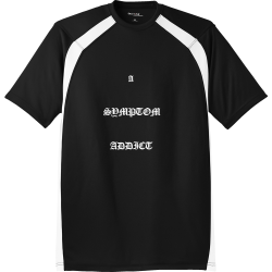 A-SYMPTOM-ADDICT Unisex 100% Polyester T-Shirts Sport-Tek T478
