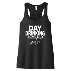 Day-Drinking-2020-Sucks Day Drinking 2020 Sucks Create Printed Tank Top | Womens Bella Tank Top