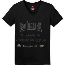 They-are--not-friends.-Never-Trust--an-HOA.-NO-matter-what-name-they-go-under.-Paragon-or-not Women's 100% Cotton T-Shirts
