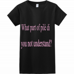 What-part-of-pilÃ¨-did-you-not-understand Womens 100% Cotton T-shirts Women's T-shirts