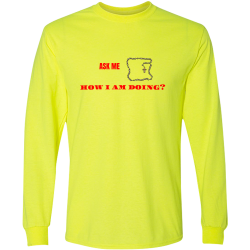 HOW-I-AM-DOING--ASK-ME Unisex 50/50 Cotton/Polyester Long Sleeves Gildan 8400