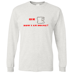HOW-I-AM-DOING--ASK-ME Unisex 50/50 Cotton/Polyester Long Sleeves Gildan 8400