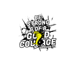 BE STRONG  OF A  GOOD COURAGE JOSHUA 19