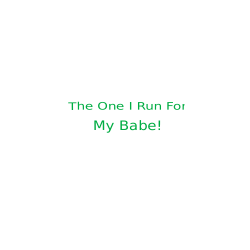 The One I Run For My Babe
