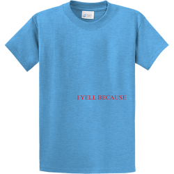 I-YELL-BECAUSE-I-CARE Create Adult 100% Cotton T-Shirts Port And Company PC61T