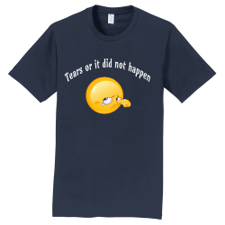 Tears-or-it-did-not-happen Football Fan T Shirts