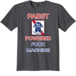 Pabst powered fuck machine